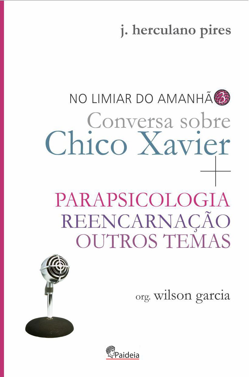 No Limiar do Amanhã Vol.3: Conversa sobre Chico Xavier